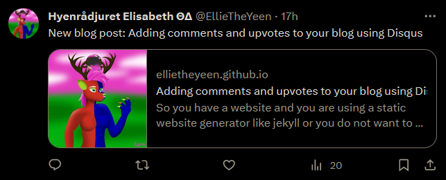 A Twitter post by username EllieTheYeen with this display name HyenRådjuret Elisabeth ΘΔ. 17h. Text on post: New blog post: Adding comments and upvotes to your blog using Disqus. The preview has a picture of a hyena deer that is blue and red sided and anthropomorphic. The preview text says: ellietheyeen.github.io Adding comments and upvotes to your blog using Disqus. So you have a website and you are using a static website generator like jekyll or you do not want to make your own