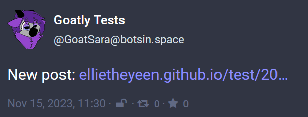 Mastodon post: Goatly Tests @GoatSara@botsin.space New post: https://ellietheyeen.github.io/test/20...